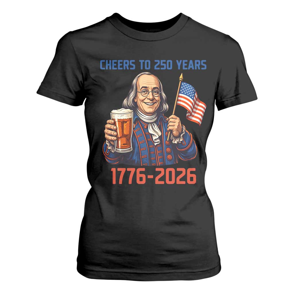 Funny Benjamin Franklin T Shirt For Women Cheers To 250 Years TS12 Black Print Your Wear