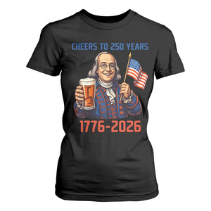 Funny Benjamin Franklin T Shirt For Women Cheers To 250 Years TS12 Black Print Your Wear