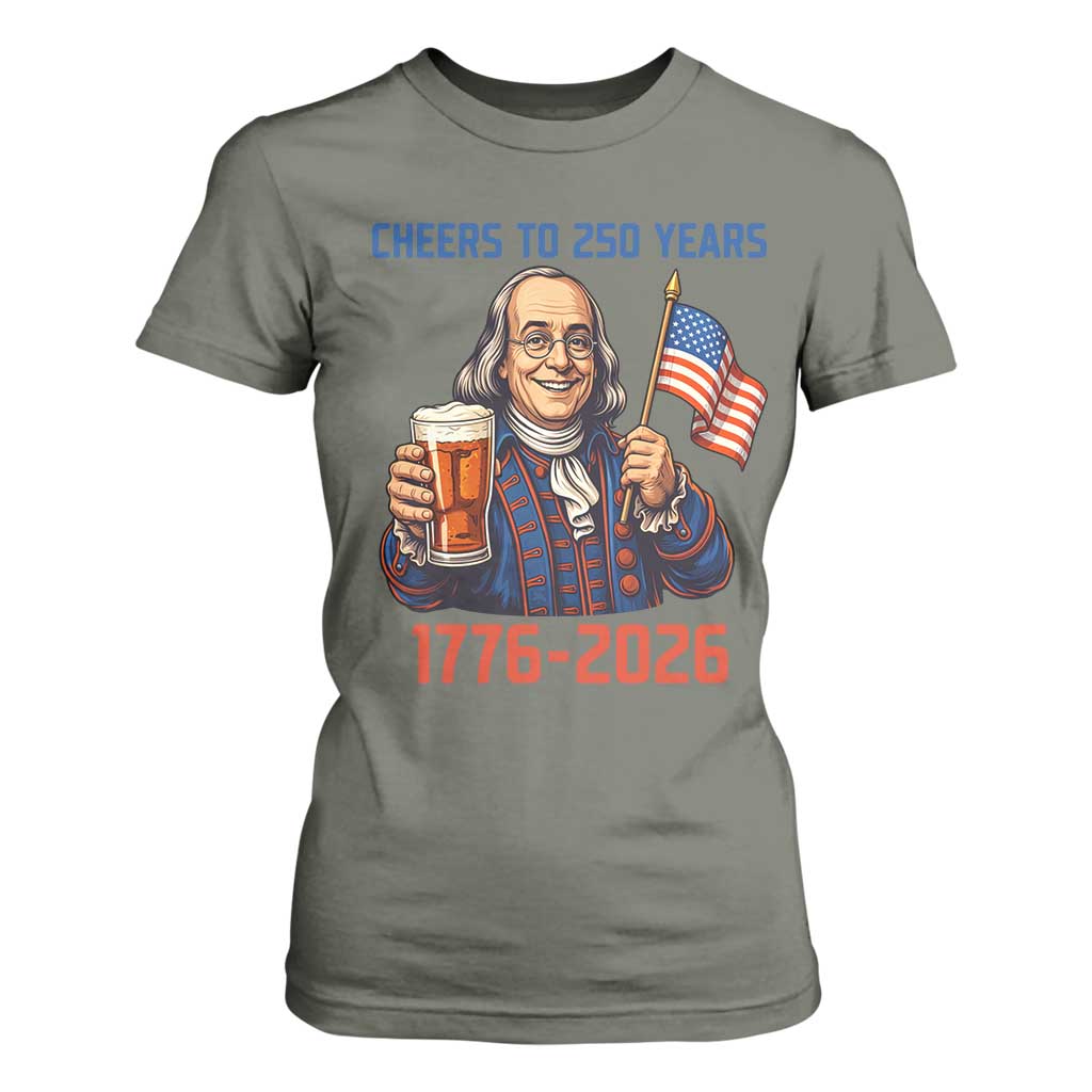 Funny Benjamin Franklin T Shirt For Women Cheers To 250 Years TS12 Military Green Print Your Wear