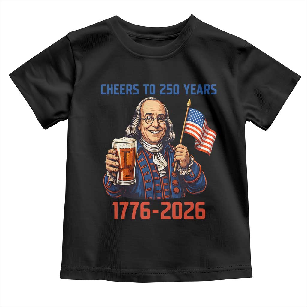 Funny Benjamin Franklin Toddler T Shirt Cheers To 250 Years TS12 Black Print Your Wear