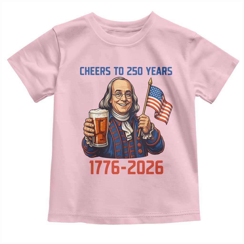 Funny Benjamin Franklin Toddler T Shirt Cheers To 250 Years TS12 Light Pink Print Your Wear