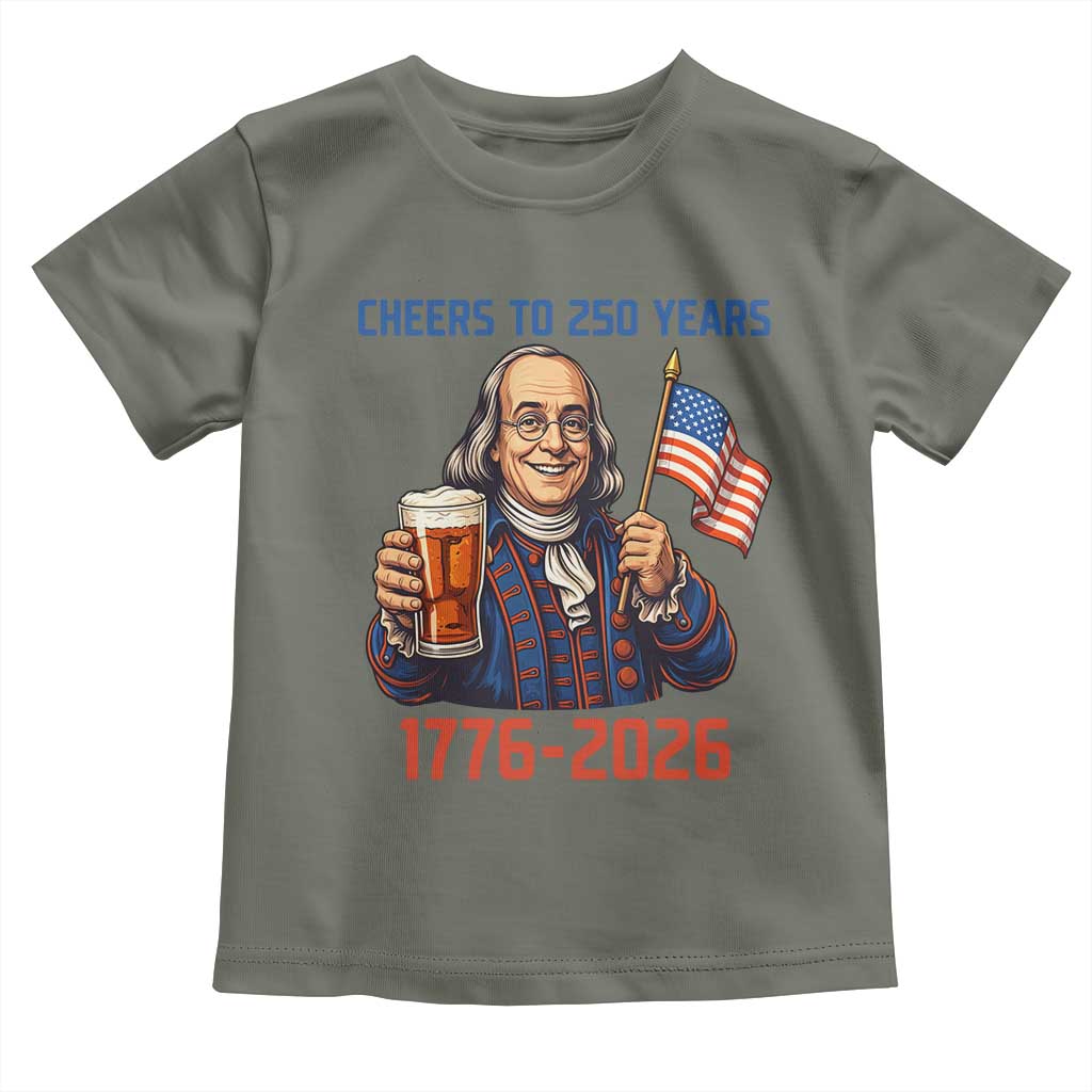 Funny Benjamin Franklin Toddler T Shirt Cheers To 250 Years TS12 Military Green Print Your Wear