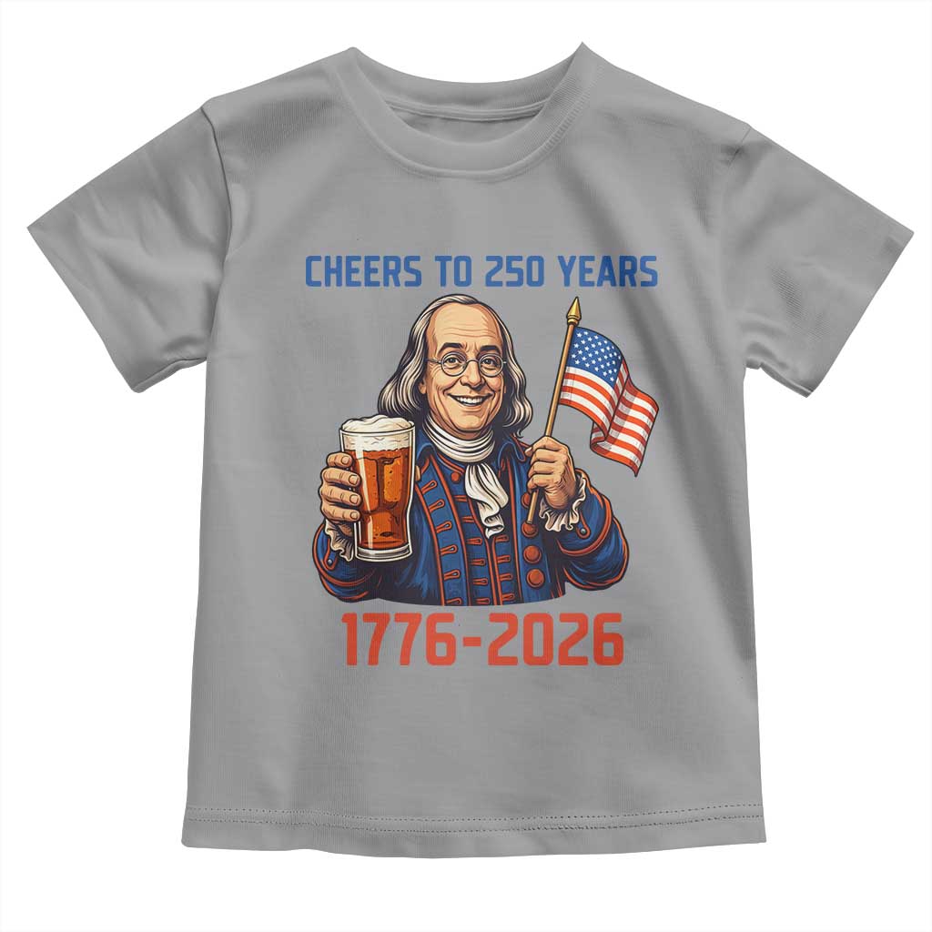 Funny Benjamin Franklin Toddler T Shirt Cheers To 250 Years TS12 Sport Gray Print Your Wear