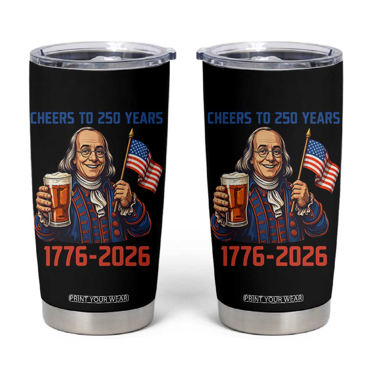 Funny Benjamin Franklin Tumbler Cup Cheers To 250 Years TS12 Black Print Your Wear