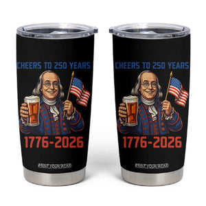 Funny Benjamin Franklin Tumbler Cup Cheers To 250 Years TS12 Black Print Your Wear