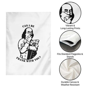 Funny Benjamin Franklin Garden Flag Can I Be Frank With You TS12 Print Your Wear