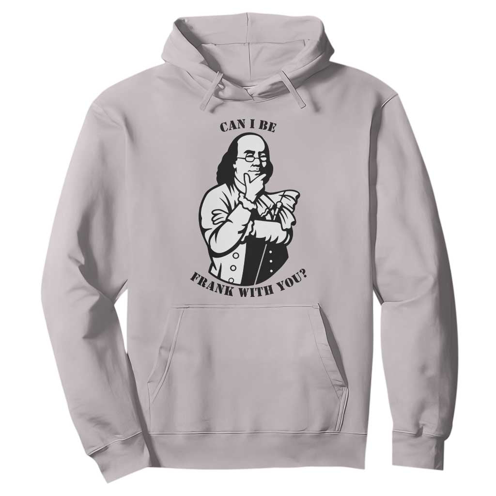 Funny Benjamin Franklin Hoodie Can I Be Frank With You TS12 Ice Gray Print Your Wear