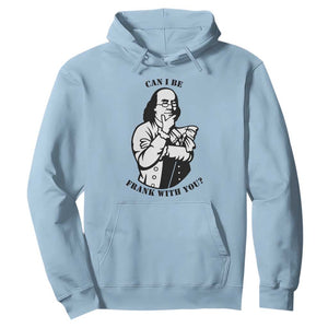 Funny Benjamin Franklin Hoodie Can I Be Frank With You TS12 Light Blue Print Your Wear