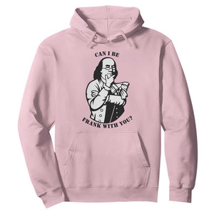 Funny Benjamin Franklin Hoodie Can I Be Frank With You TS12 Light Pink Print Your Wear