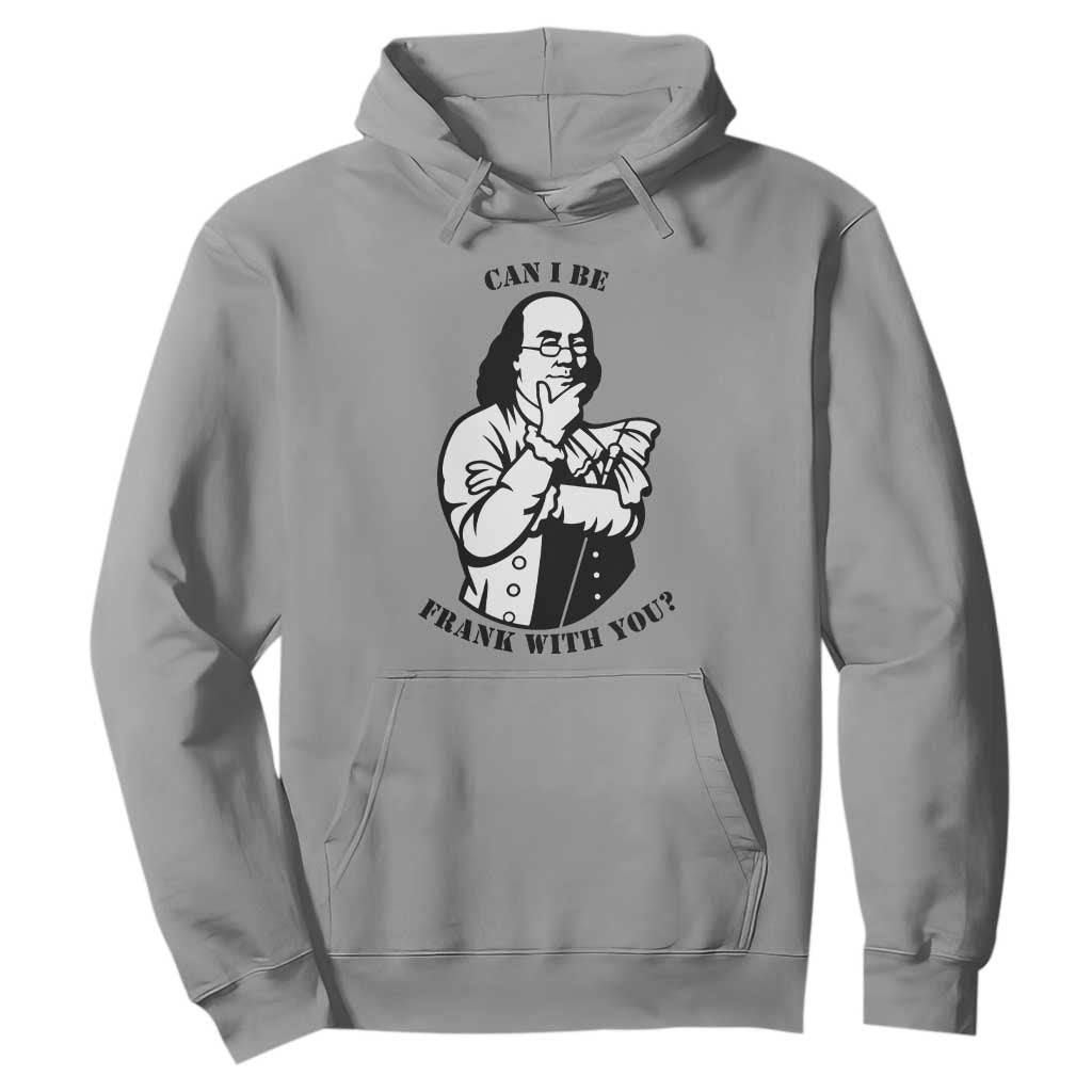 Funny Benjamin Franklin Hoodie Can I Be Frank With You TS12 Sport Gray Print Your Wear
