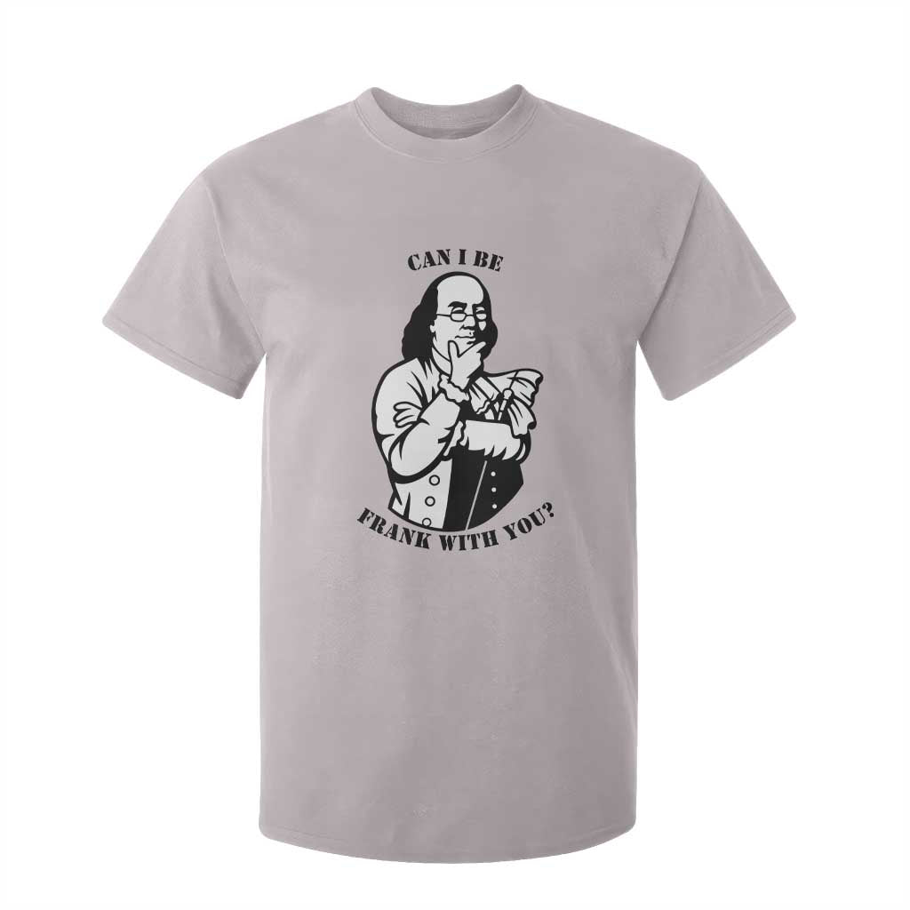 Funny Benjamin Franklin T Shirt For Kid Can I Be Frank With You TS12 Ice Gray Print Your Wear