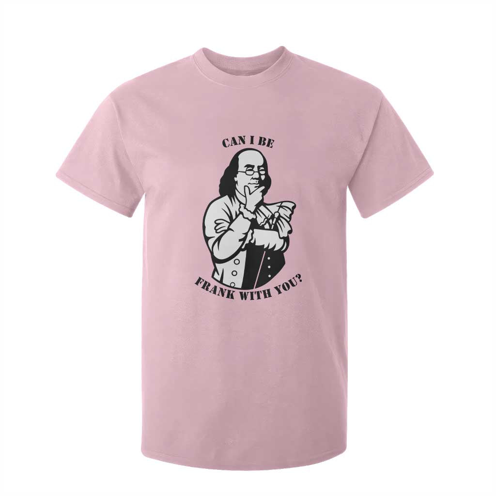 Funny Benjamin Franklin T Shirt For Kid Can I Be Frank With You TS12 Light Pink Print Your Wear