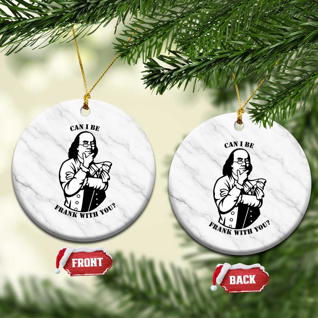 Funny Benjamin Franklin Ceramic Ornament Can I Be Frank With You TS12 1pc White Marble Print Your Wear