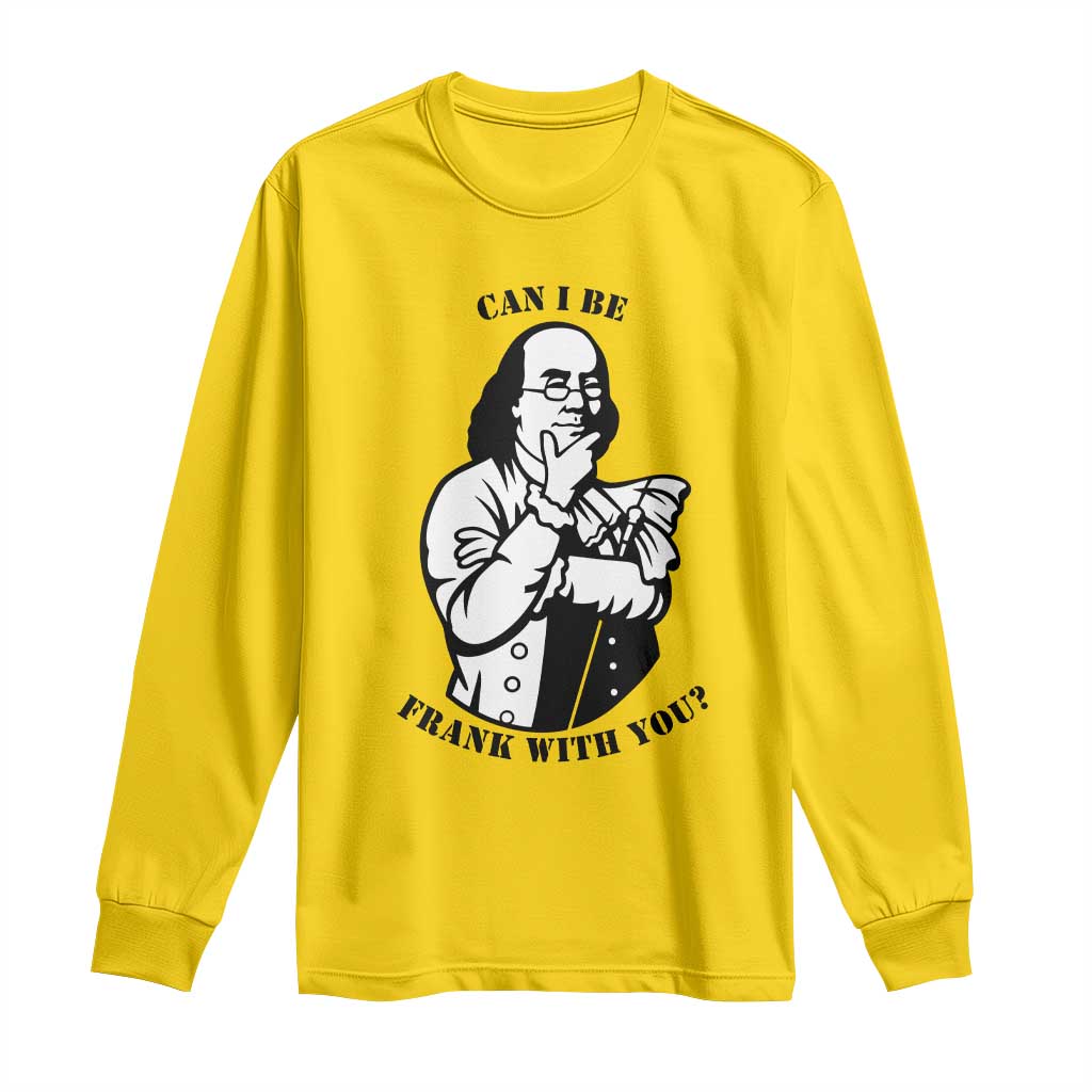 Funny Benjamin Franklin Long Sleeve Shirt Can I Be Frank With You TS12 Daisy Print Your Wear
