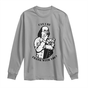 Funny Benjamin Franklin Long Sleeve Shirt Can I Be Frank With You TS12 Sport Gray Print Your Wear