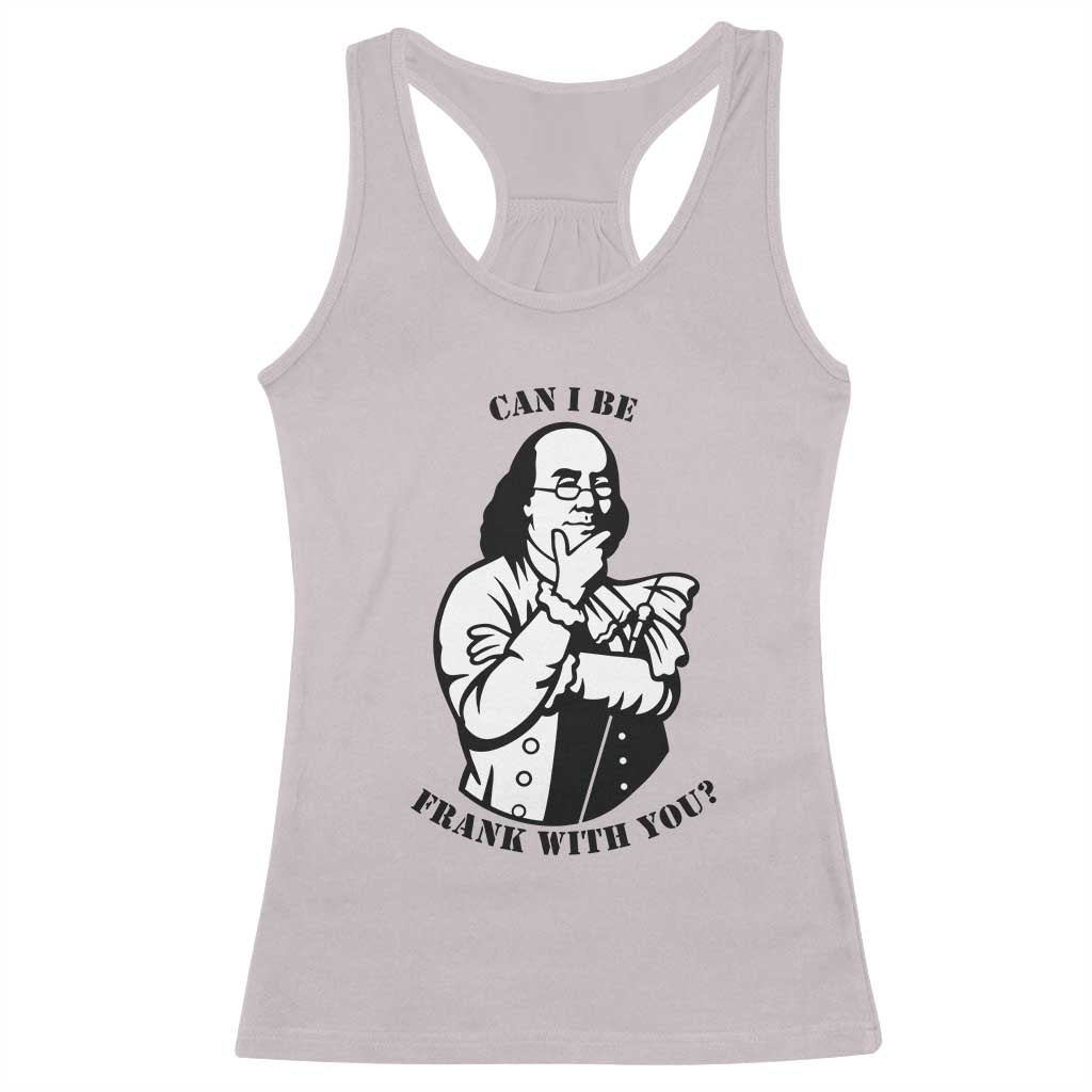 Funny Benjamin Franklin Racerback Tank Top Can I Be Frank With You TS12 Ice Gray Print Your Wear