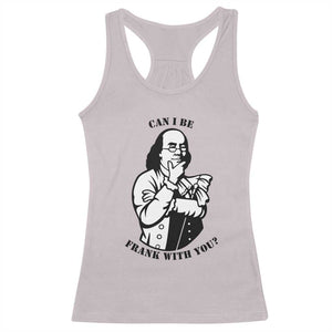 Funny Benjamin Franklin Racerback Tank Top Can I Be Frank With You TS12 Ice Gray Print Your Wear