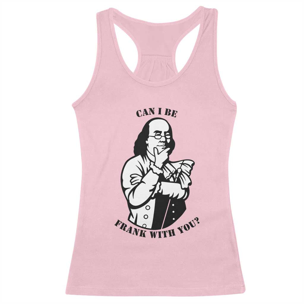 Funny Benjamin Franklin Racerback Tank Top Can I Be Frank With You TS12 Light Pink Print Your Wear
