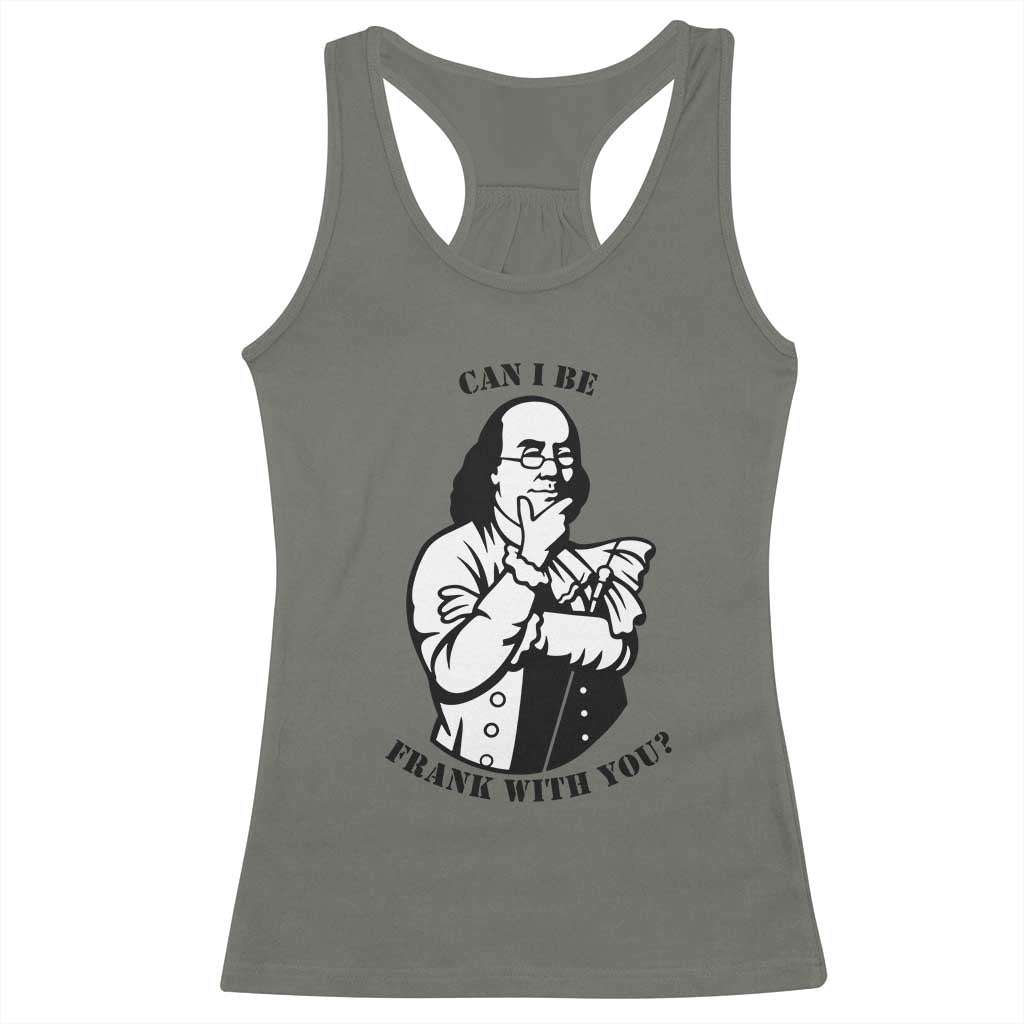 Funny Benjamin Franklin Racerback Tank Top Can I Be Frank With You TS12 Military Green Print Your Wear