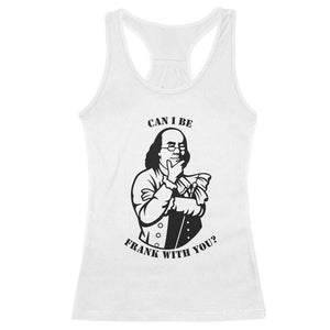Funny Benjamin Franklin Racerback Tank Top Can I Be Frank With You TS12 White Print Your Wear