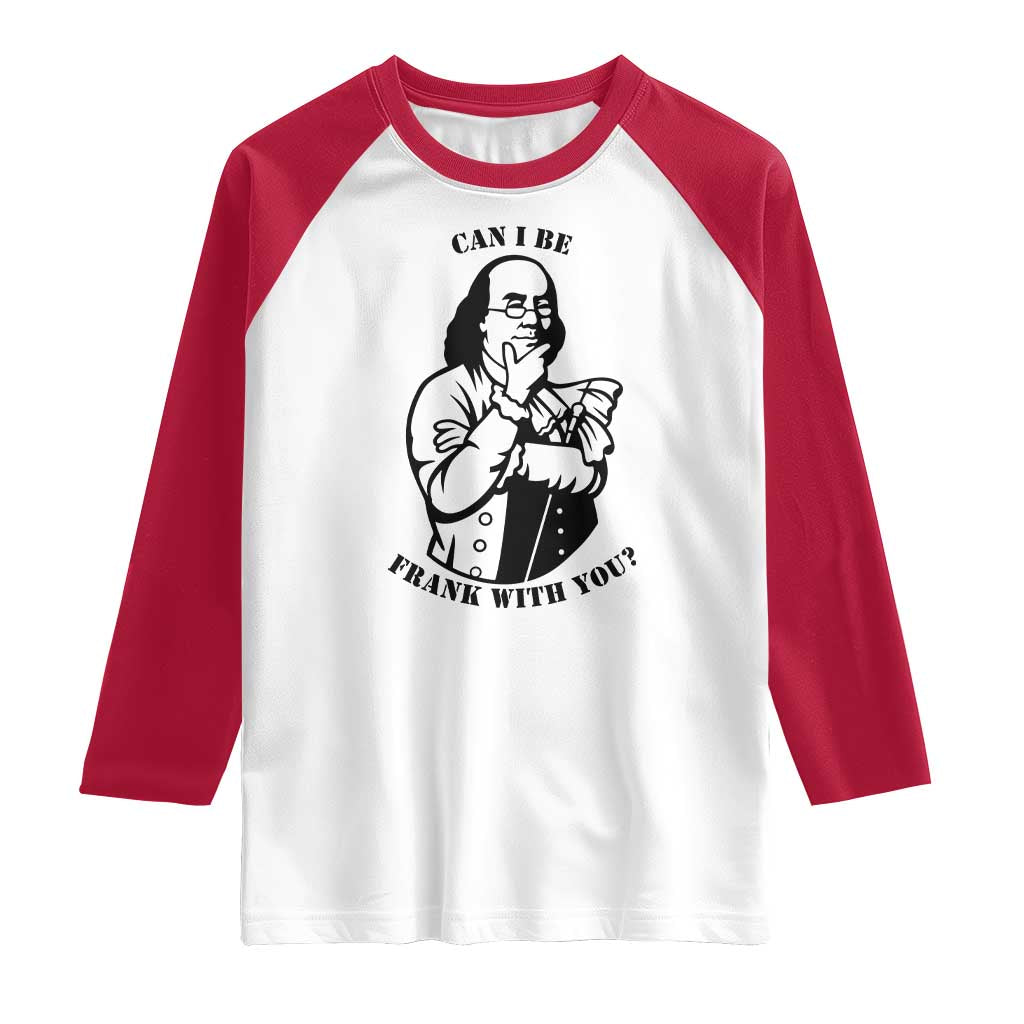 Funny Benjamin Franklin Raglan Shirt Can I Be Frank With You TS12 White Red Print Your Wear