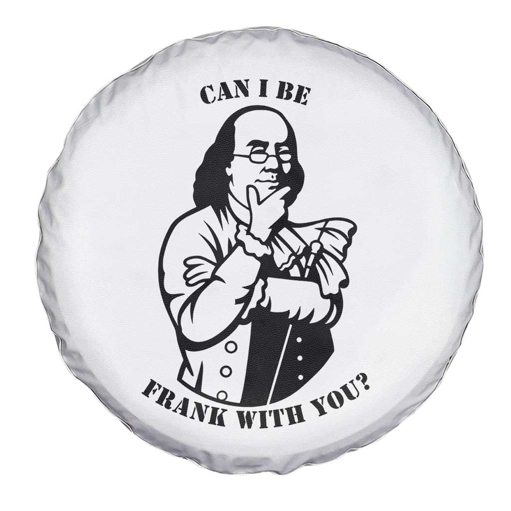 Funny Benjamin Franklin Spare Tire Cover Can I Be Frank With You TS12 Print Your Wear