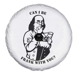 Funny Benjamin Franklin Spare Tire Cover Can I Be Frank With You TS12 Print Your Wear