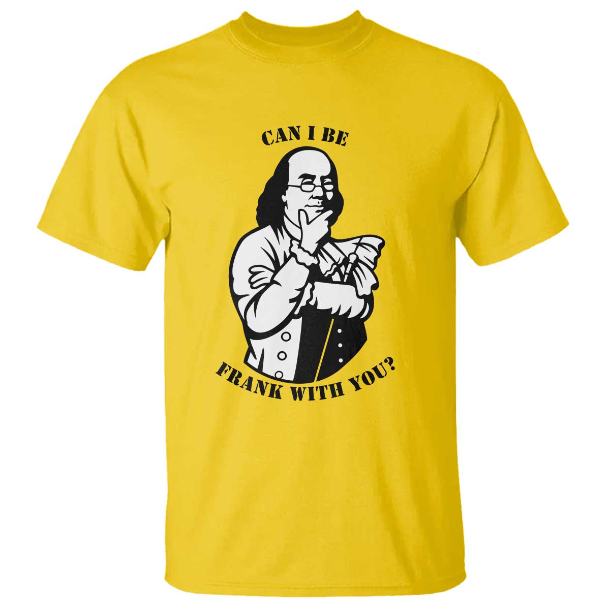 Funny Benjamin Franklin T Shirt Can I Be Frank With You TS12 Daisy Print Your Wear