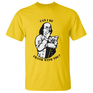 Funny Benjamin Franklin T Shirt Can I Be Frank With You TS12 Daisy Print Your Wear