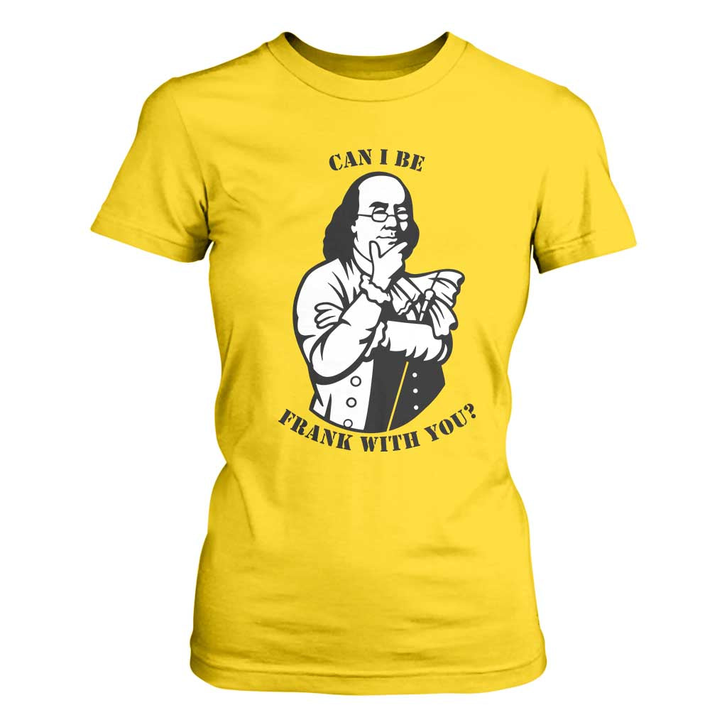 Funny Benjamin Franklin T Shirt For Women Can I Be Frank With You TS12 Daisy Print Your Wear