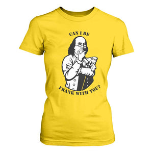 Funny Benjamin Franklin T Shirt For Women Can I Be Frank With You TS12 Daisy Print Your Wear