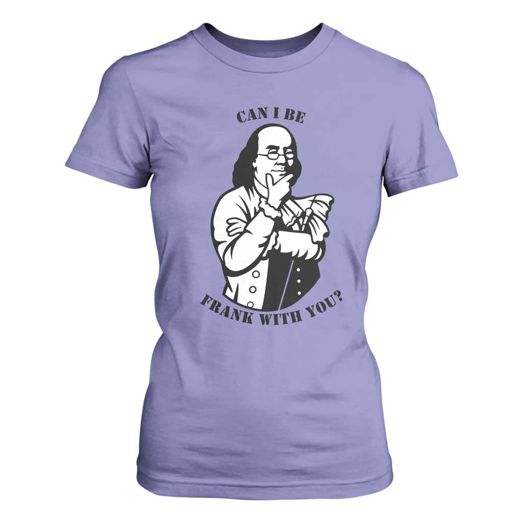 Funny Benjamin Franklin T Shirt For Women Can I Be Frank With You TS12 Violet Print Your Wear
