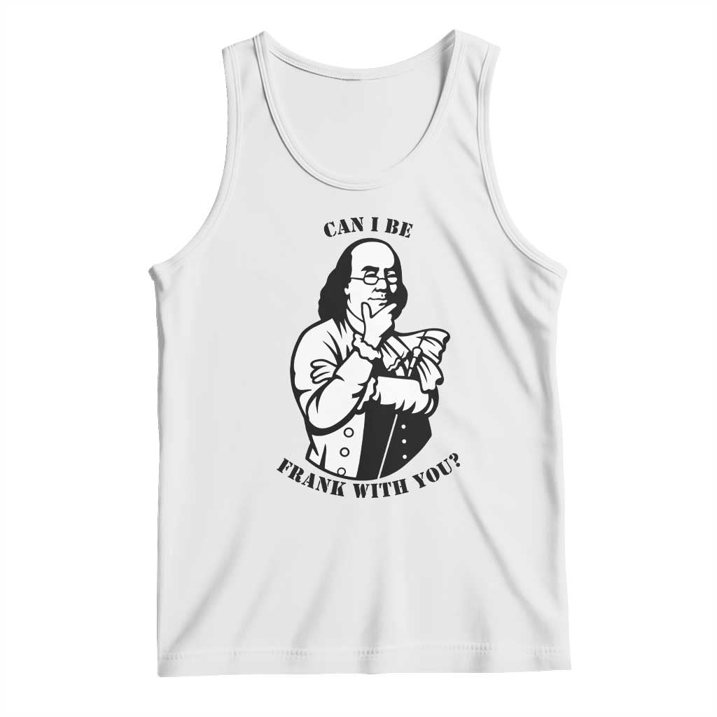 Funny Benjamin Franklin Tank Top Can I Be Frank With You TS12 White Print Your Wear