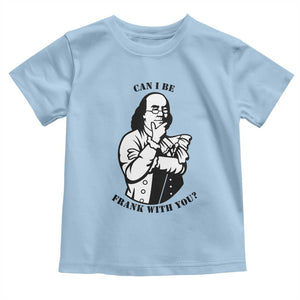 Funny Benjamin Franklin Toddler T Shirt Can I Be Frank With You TS12 Light Blue Print Your Wear