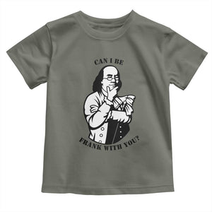 Funny Benjamin Franklin Toddler T Shirt Can I Be Frank With You TS12 Military Green Print Your Wear