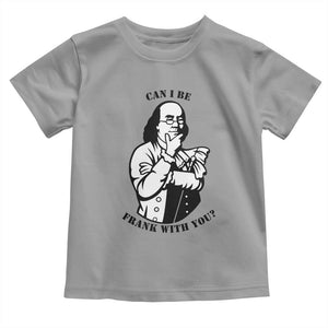 Funny Benjamin Franklin Toddler T Shirt Can I Be Frank With You TS12 Sport Gray Print Your Wear