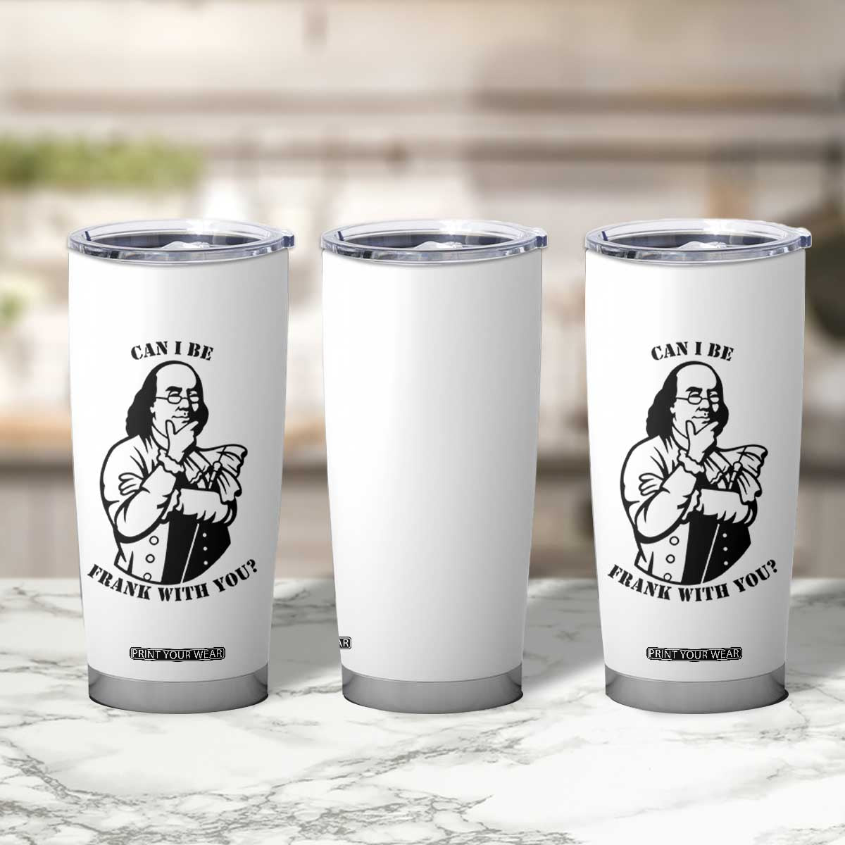 Funny Benjamin Franklin Tumbler Cup Can I Be Frank With You TS12 Print Your Wear
