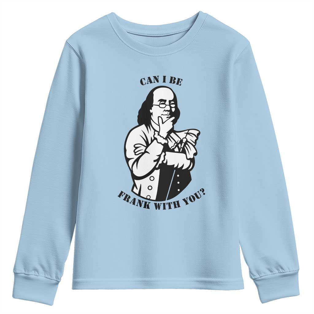 Funny Benjamin Franklin Youth Sweatshirt Can I Be Frank With You TS12 Light Blue Print Your Wear