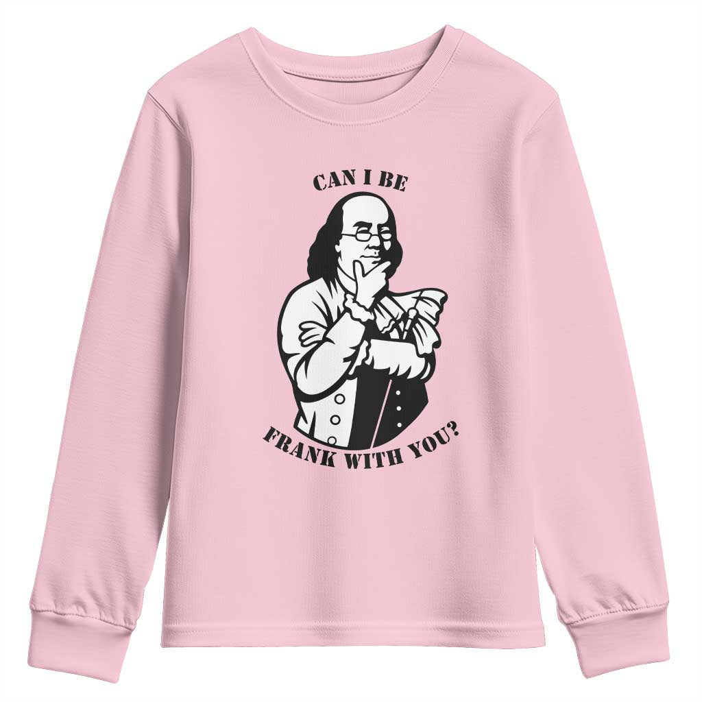 Funny Benjamin Franklin Youth Sweatshirt Can I Be Frank With You TS12 Light Pink Print Your Wear