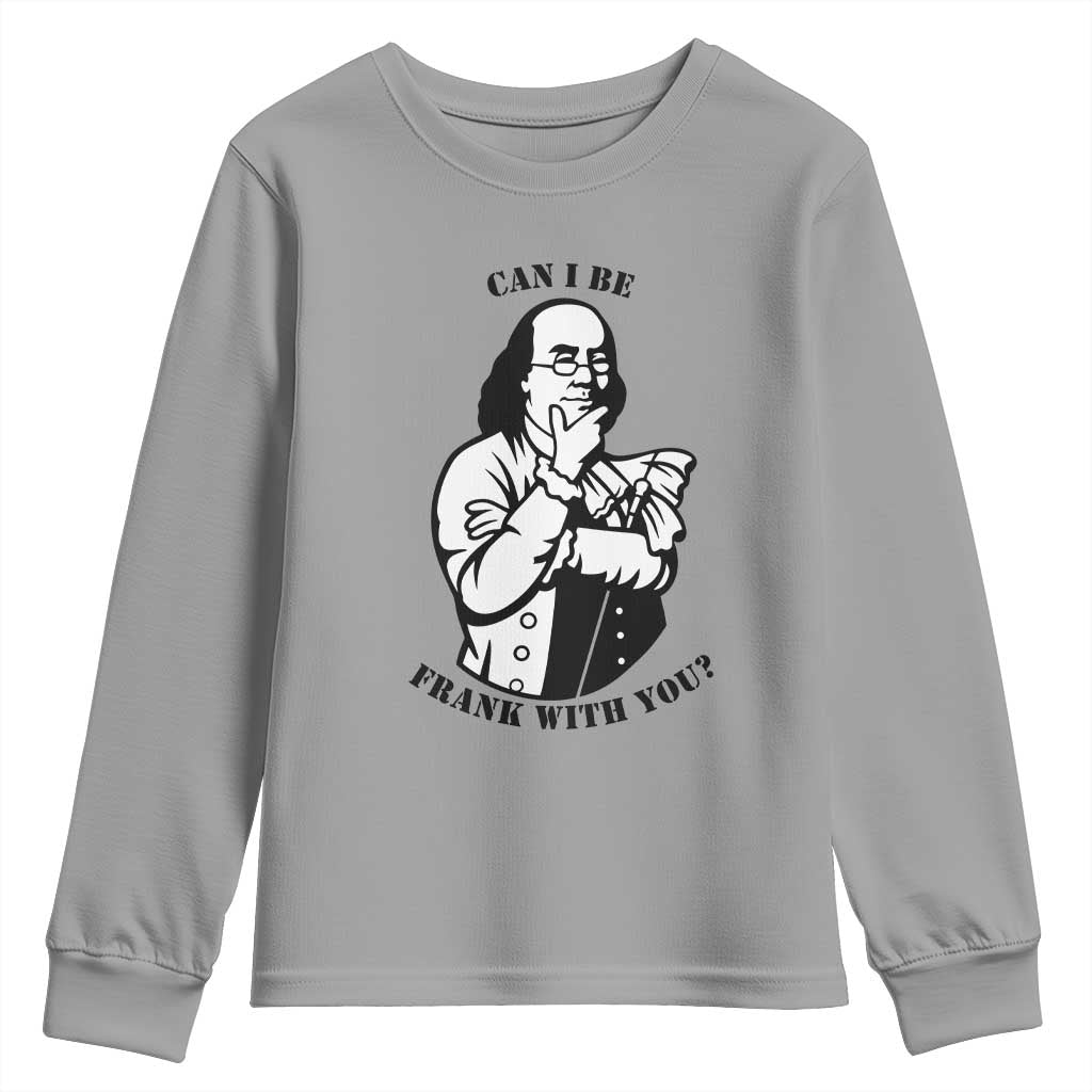 Funny Benjamin Franklin Youth Sweatshirt Can I Be Frank With You TS12 Sport Gray Print Your Wear