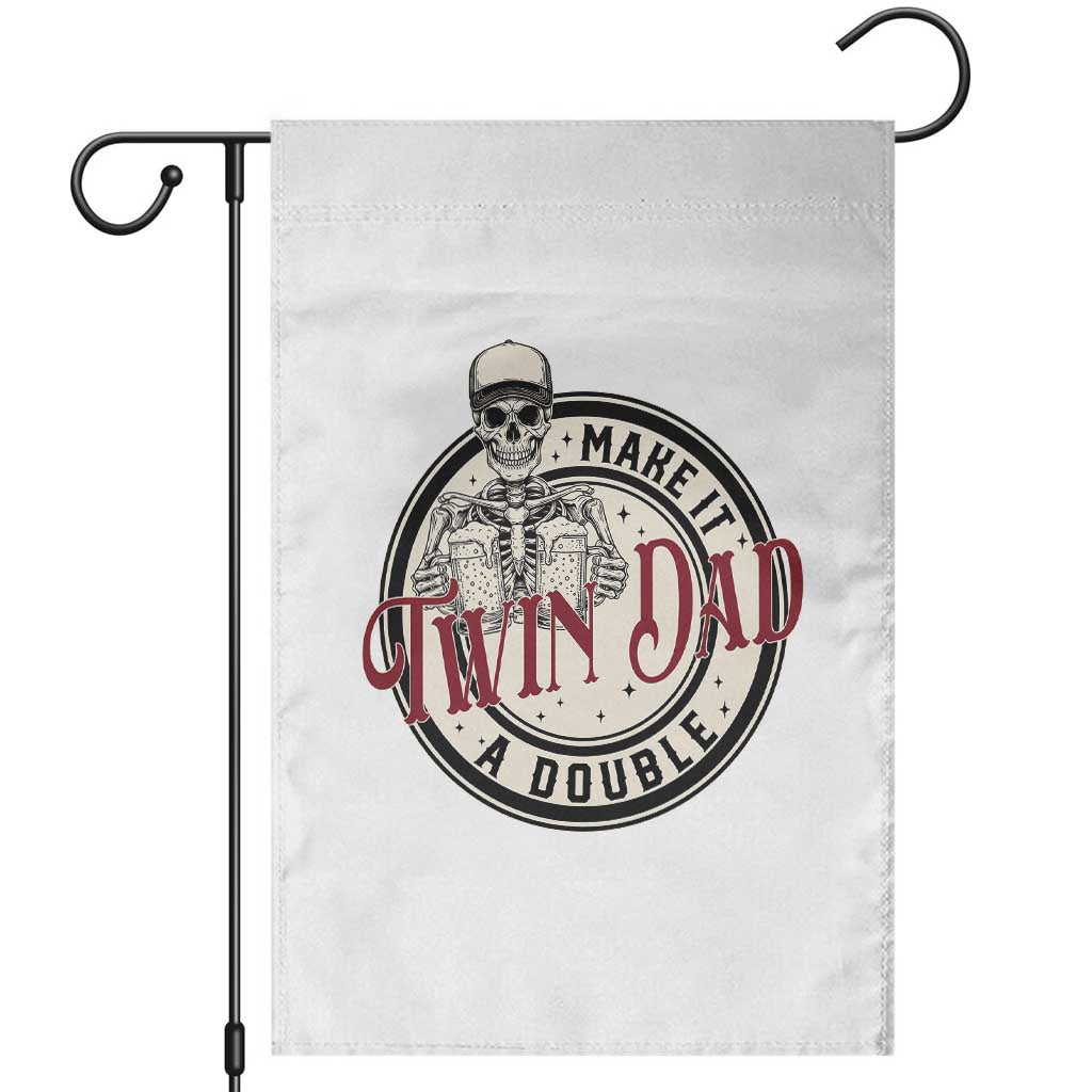 Funny Skeleton Twin Dad Make It A Double Garden Flag Expecting Fathers Day Gift TS12 White Print Your Wear
