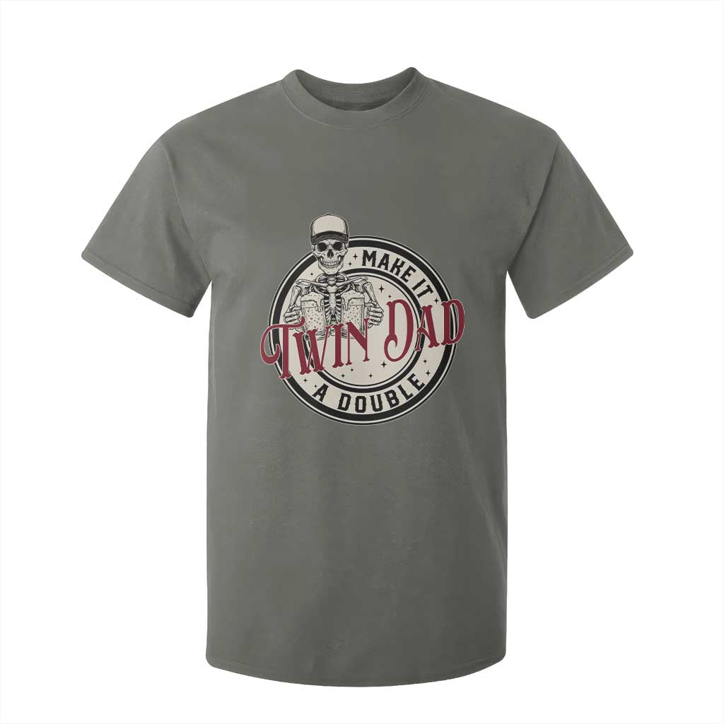 Funny Skeleton Twin Dad Make It A Double T Shirt For Kid Expecting Fathers Day Gift TS12 Military Green Print Your Wear