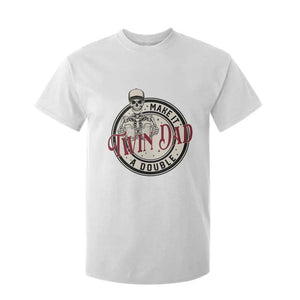 Funny Skeleton Twin Dad Make It A Double T Shirt For Kid Expecting Fathers Day Gift TS12 White Print Your Wear