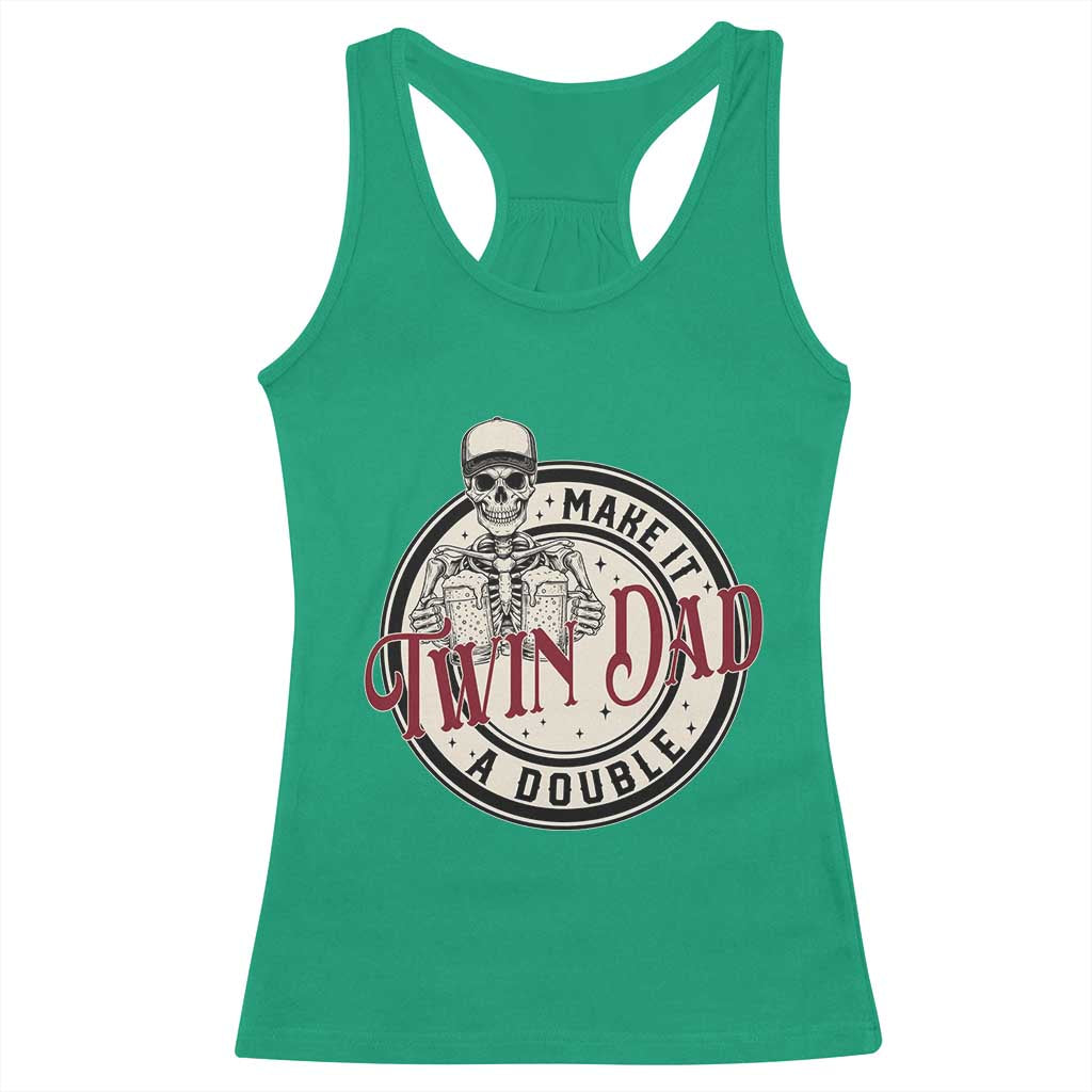 Funny Skeleton Twin Dad Make It A Double Racerback Tank Top Expecting Fathers Day Gift TS12 Irish Green Print Your Wear