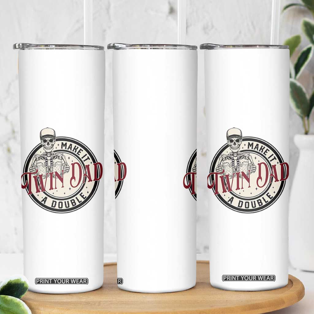 Funny Skeleton Twin Dad Make It A Double Skinny Tumbler Expecting Fathers Day Gift TS12 Print Your Wear