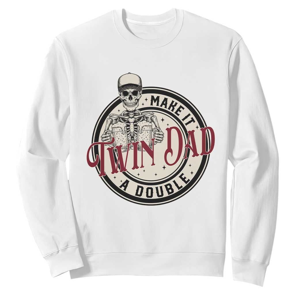 Funny Skeleton Twin Dad Make It A Double Sweatshirt Expecting Fathers Day Gift TS12 White Print Your Wear