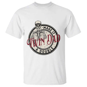 Funny Skeleton Twin Dad Make It A Double T Shirt Expecting Fathers Day Gift TS12 White Print Your Wear
