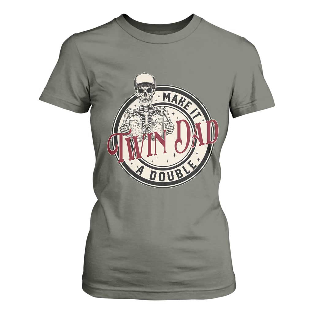 Funny Skeleton Twin Dad Make It A Double T Shirt For Women Expecting Fathers Day Gift TS12 Military Green Print Your Wear
