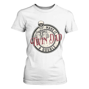Funny Skeleton Twin Dad Make It A Double T Shirt For Women Expecting Fathers Day Gift TS12 White Print Your Wear
