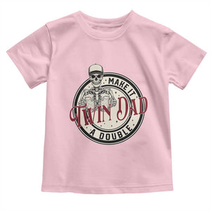 Funny Skeleton Twin Dad Make It A Double Toddler T Shirt Expecting Fathers Day Gift TS12 Light Pink Print Your Wear